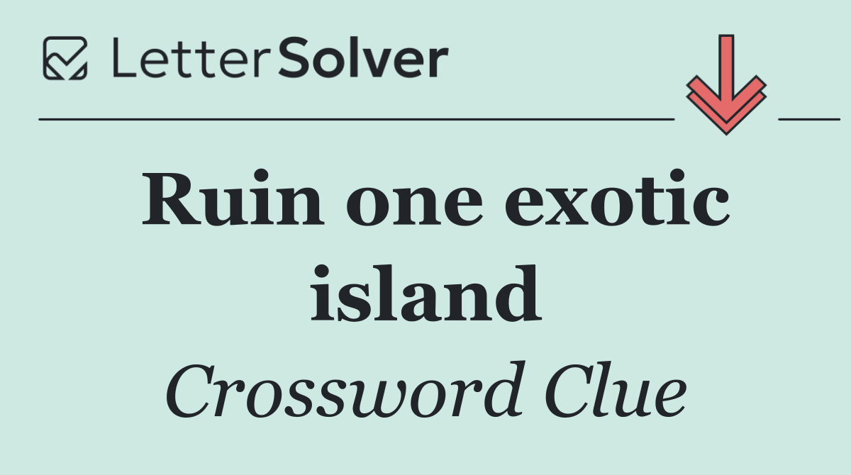 Ruin one exotic island