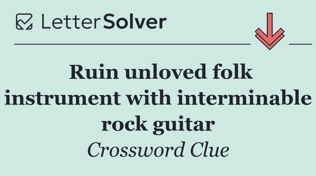 Ruin unloved folk instrument with interminable rock guitar