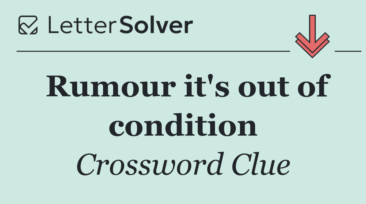 Rumour it's out of condition