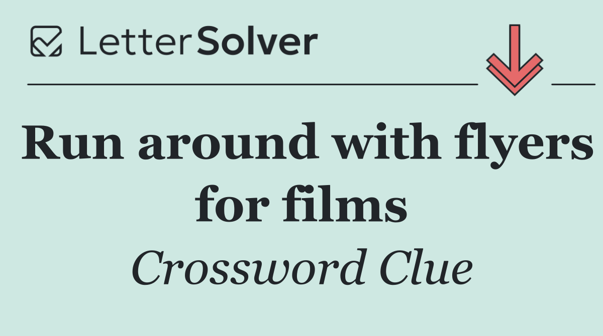Run around with flyers for films