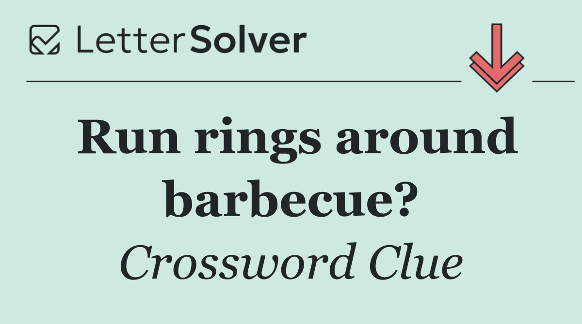 Run rings around barbecue?