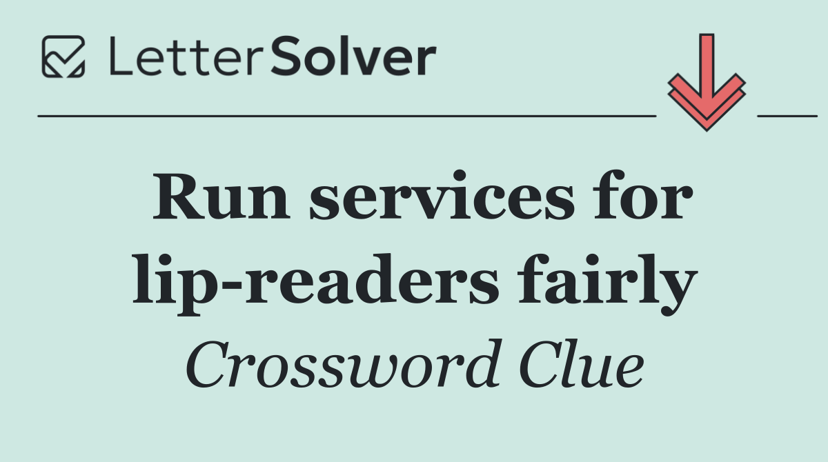 Run services for lip readers fairly