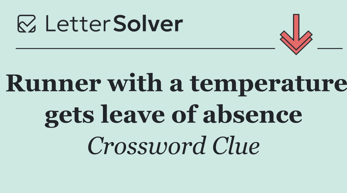 Runner with a temperature gets leave of absence