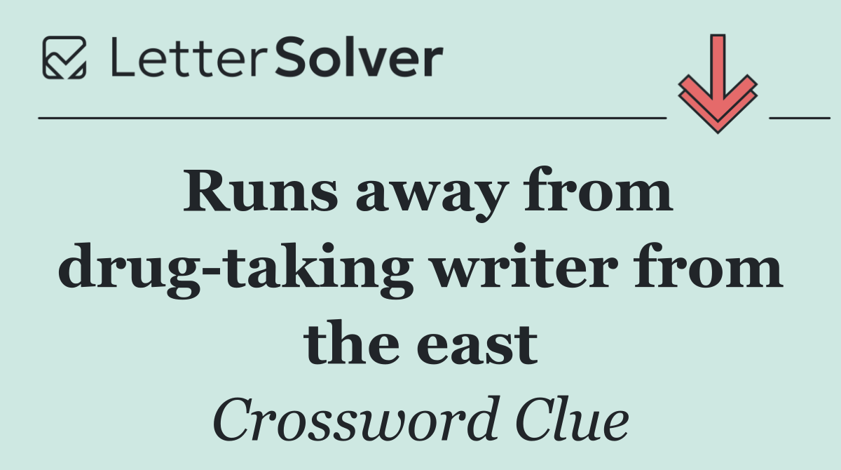 Runs away from drug taking writer from the east