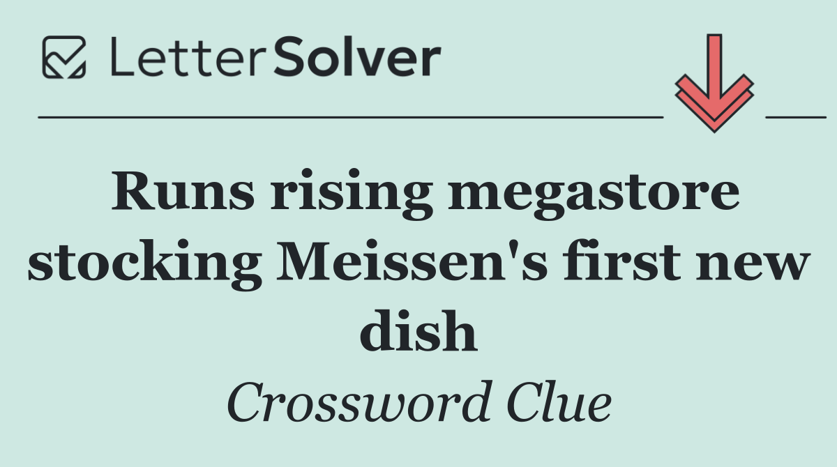 Runs rising megastore stocking Meissen's first new dish