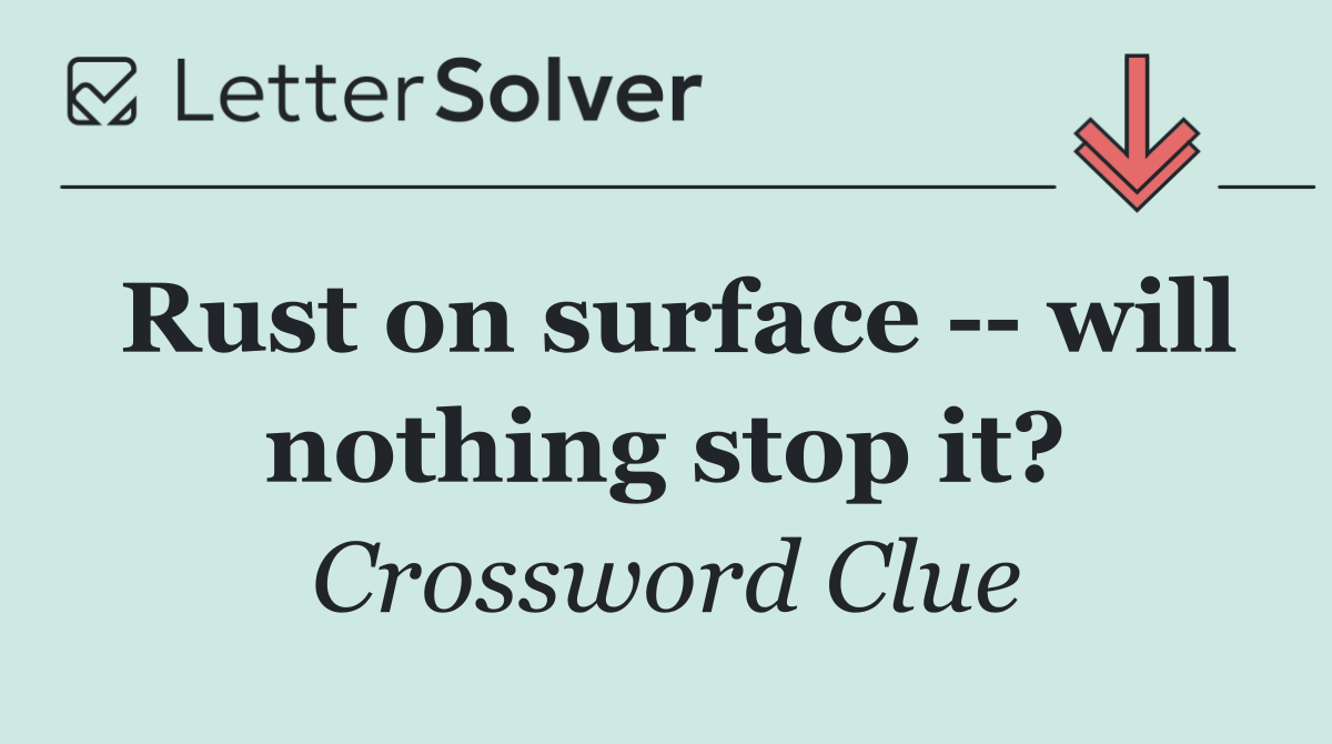 Rust on surface    will nothing stop it?