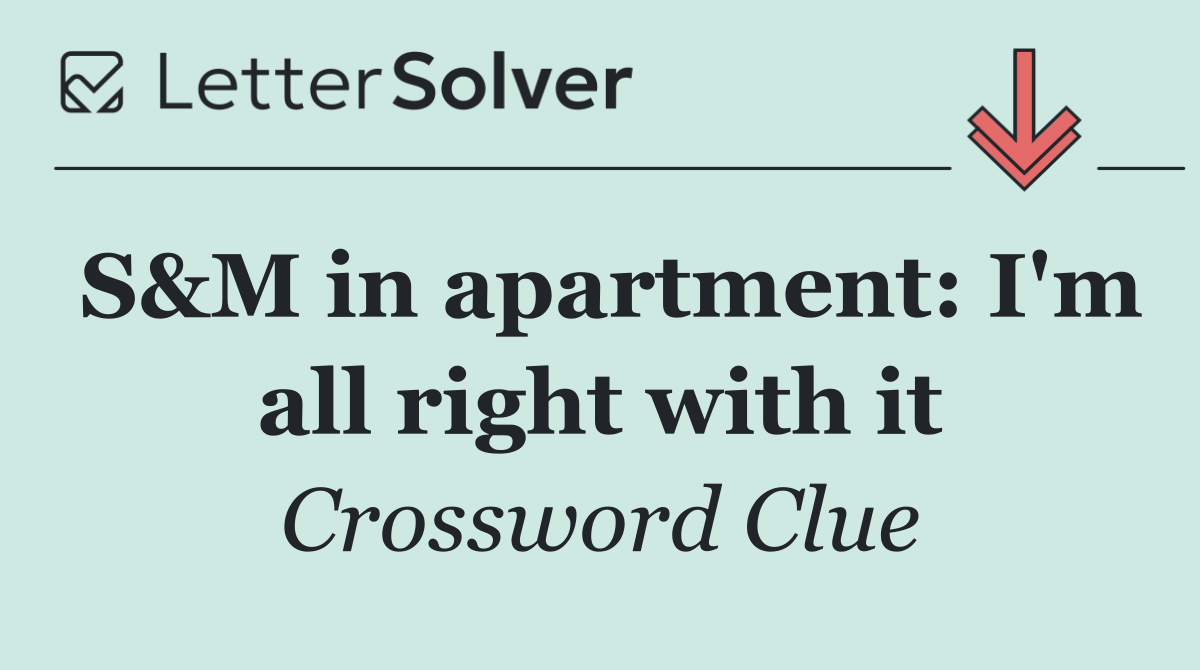 S&M in apartment: I'm all right with it