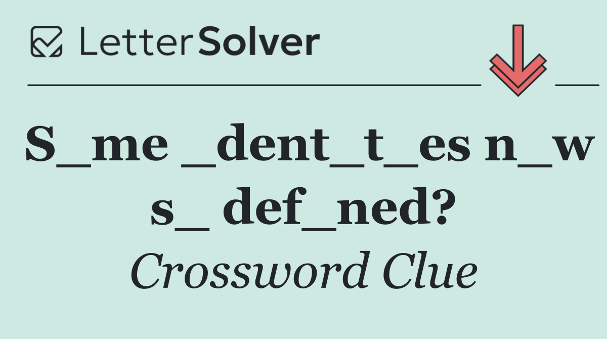 S_me _dent_t_es n_w s_ def_ned?