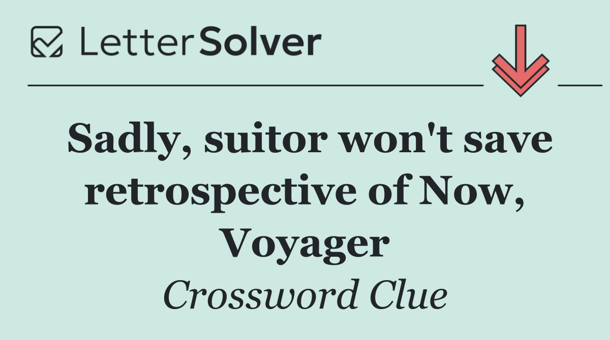 Sadly, suitor won't save retrospective of Now, Voyager