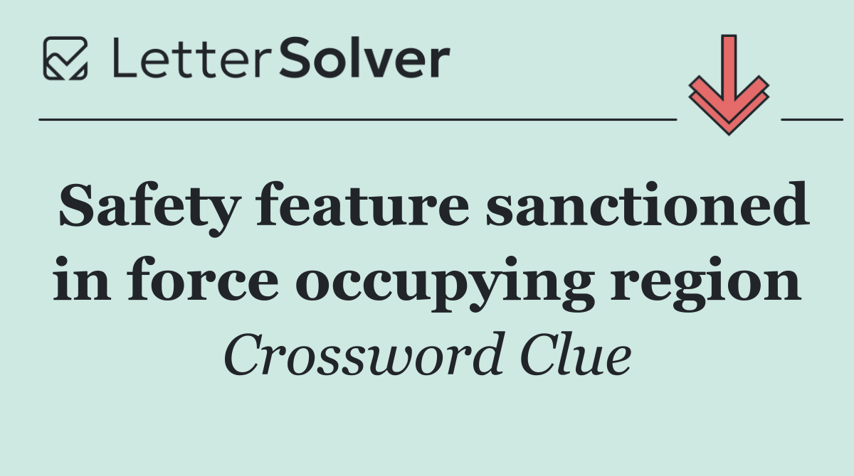 Safety feature sanctioned in force occupying region