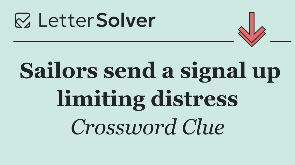 Sailors send a signal up limiting distress