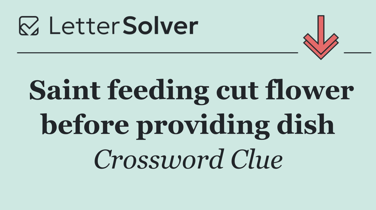Saint feeding cut flower before providing dish