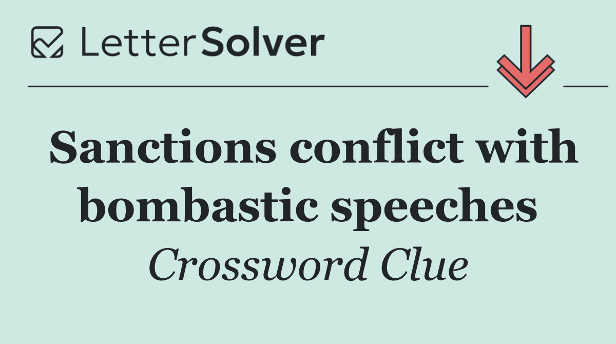 Sanctions conflict with bombastic speeches
