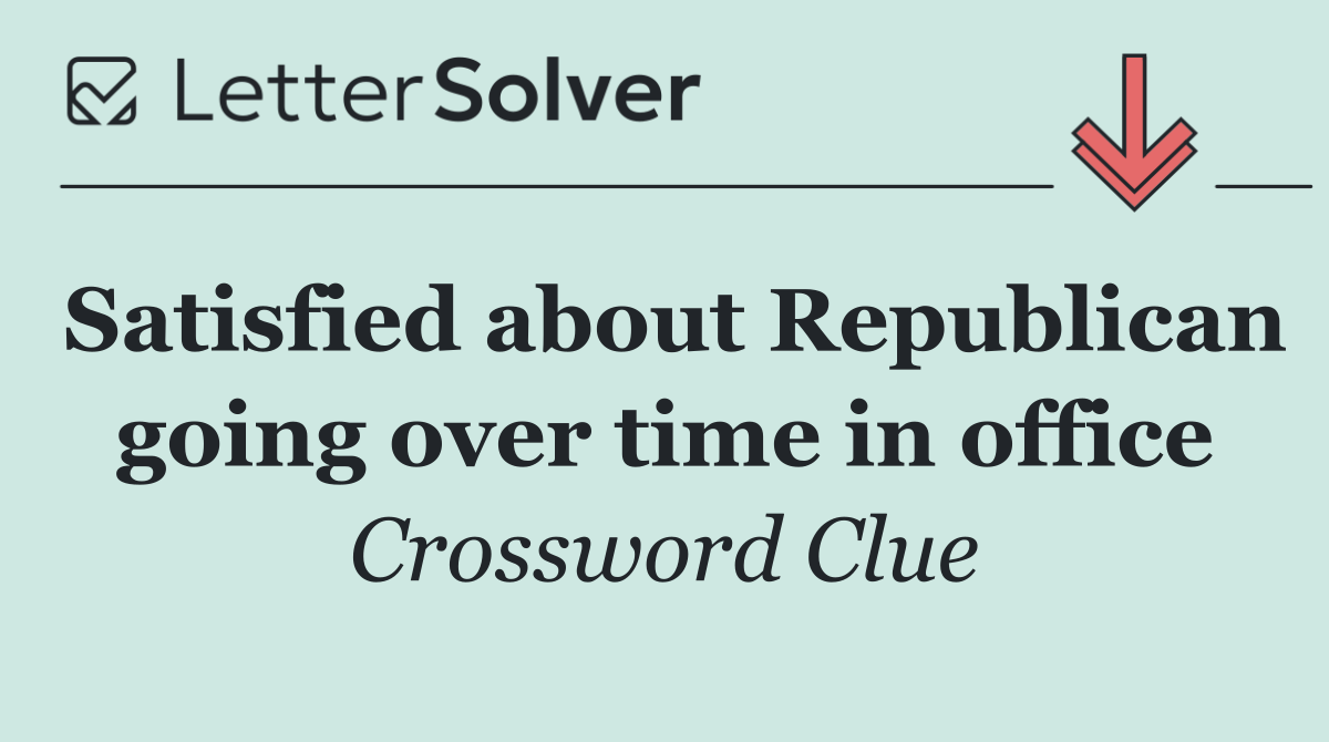 Satisfied about Republican going over time in office