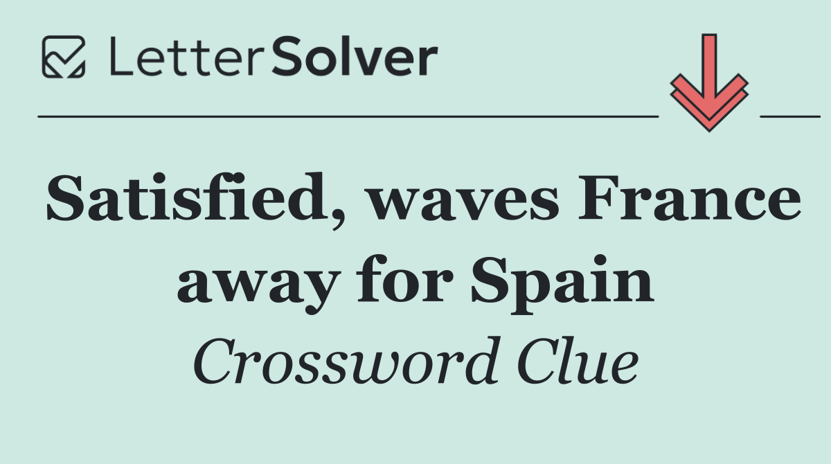 Satisfied, waves France away for Spain