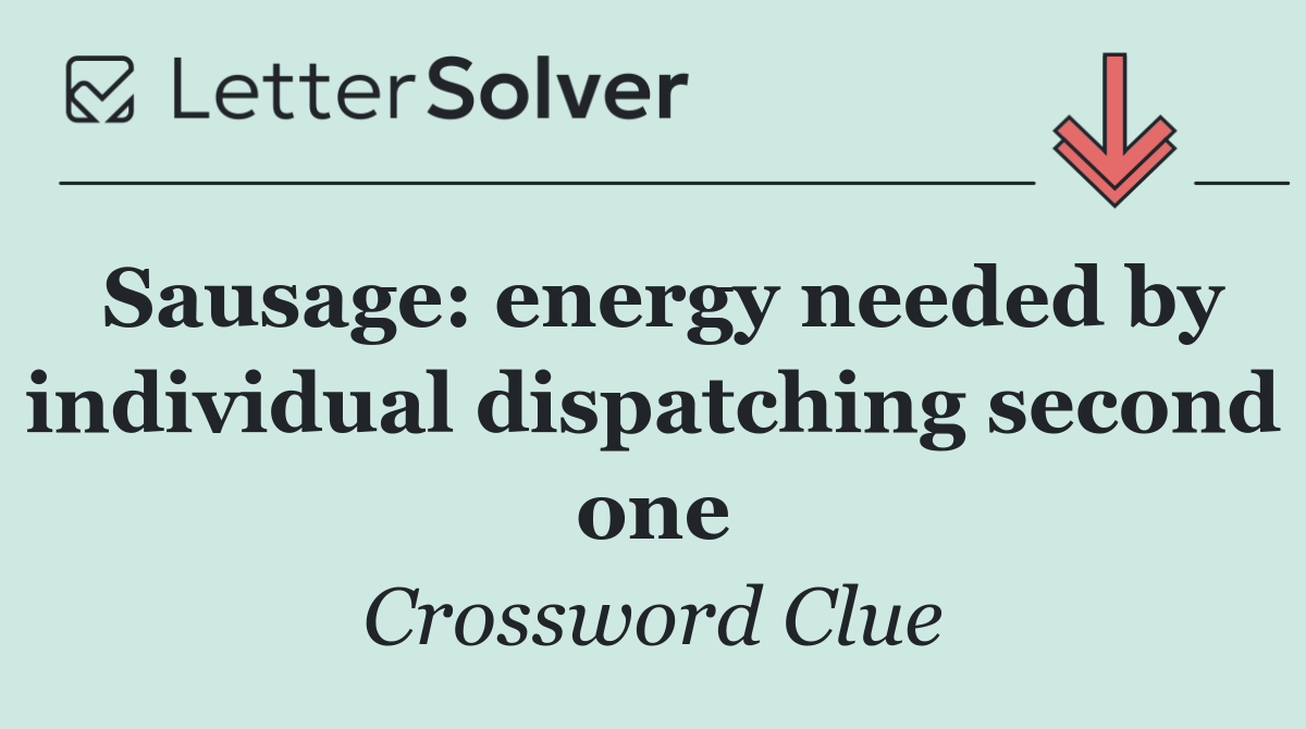 Sausage: energy needed by individual dispatching second one
