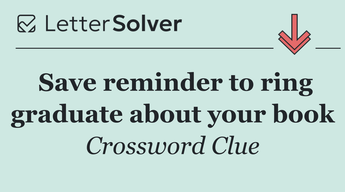 Save reminder to ring graduate about your book