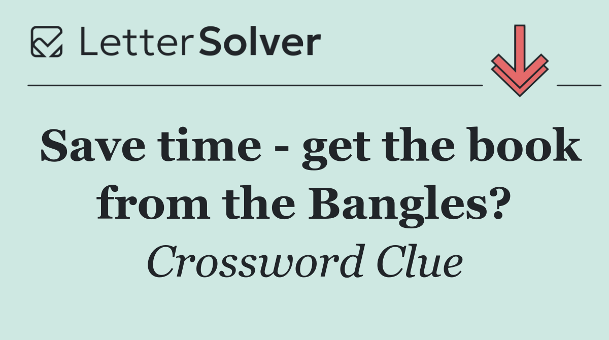 Save time   get the book from the Bangles?