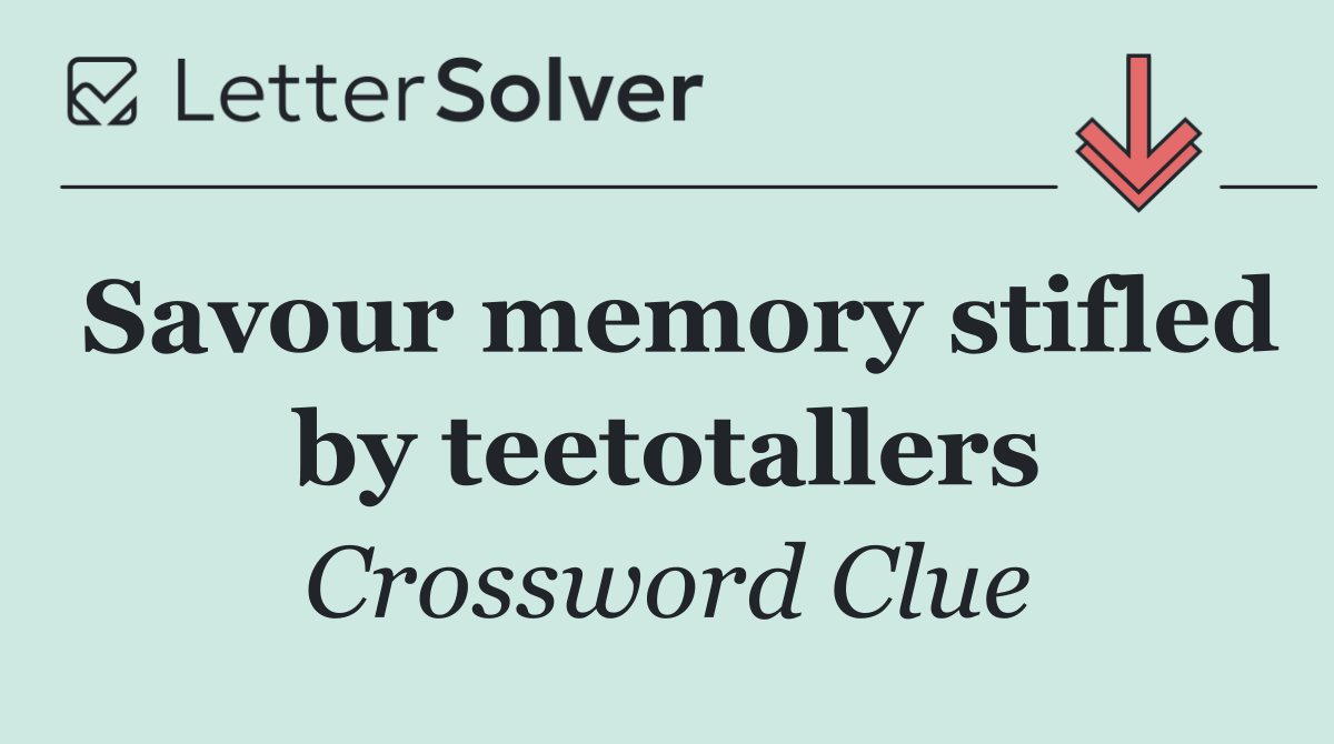 Savour memory stifled by teetotallers