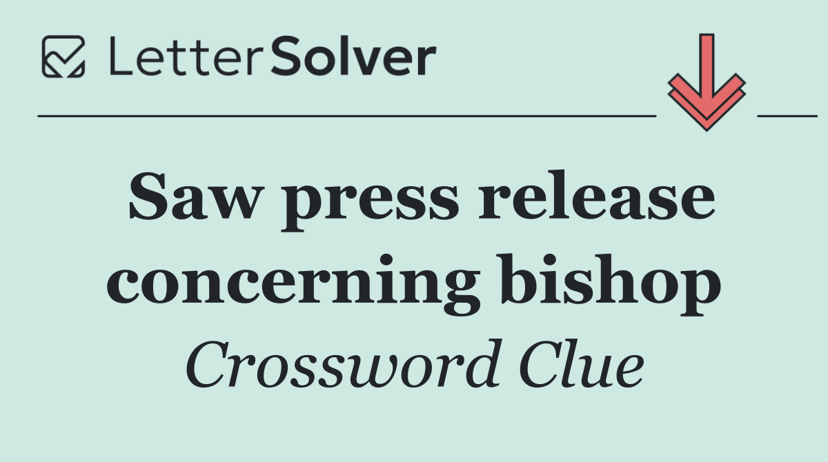 Saw press release concerning bishop