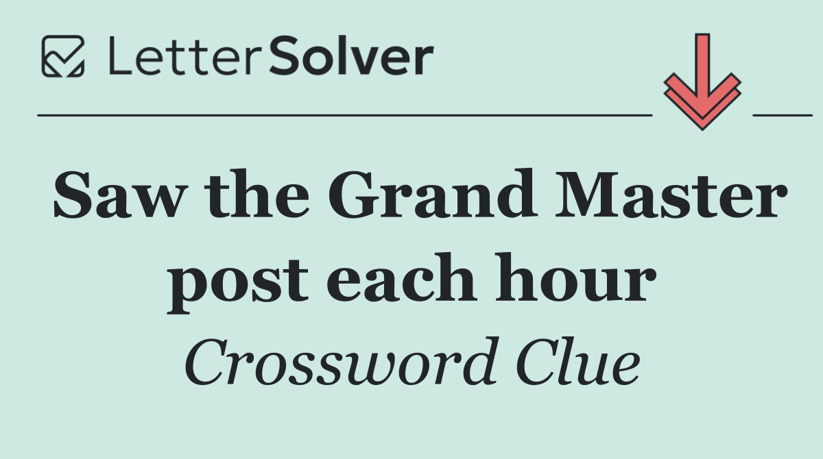 Saw the Grand Master post each hour
