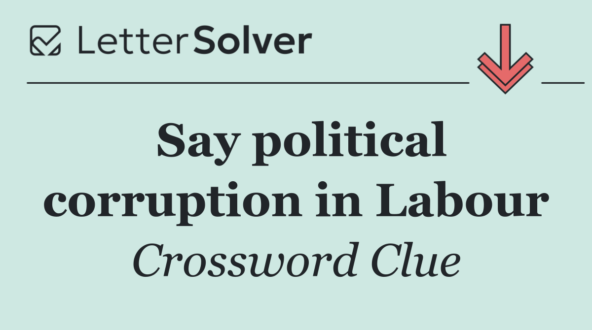 Say political corruption in Labour