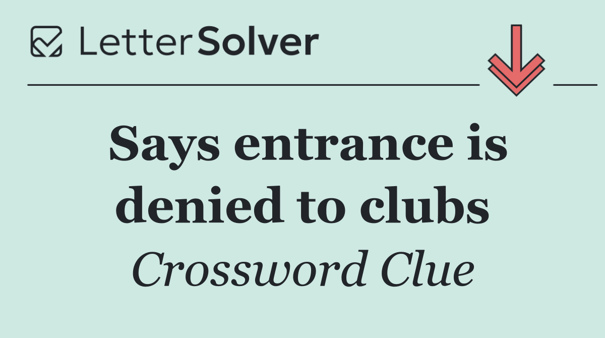 Says entrance is denied to clubs