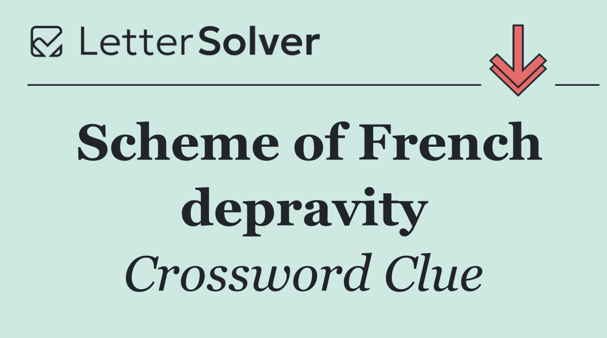 Scheme of French depravity