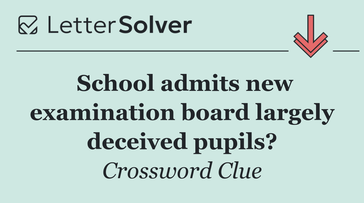 School admits new examination board largely deceived pupils?