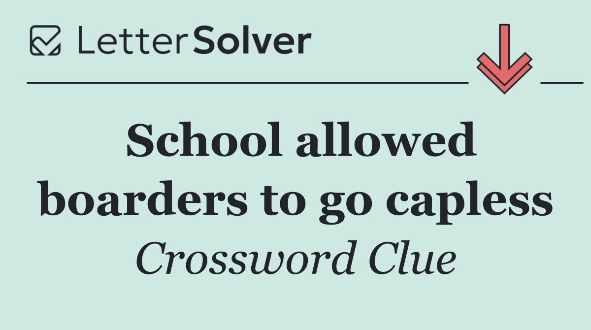 School allowed boarders to go capless