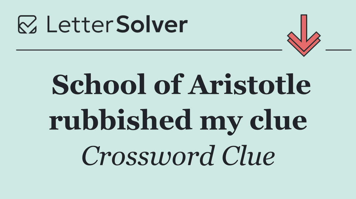 School of Aristotle rubbished my clue