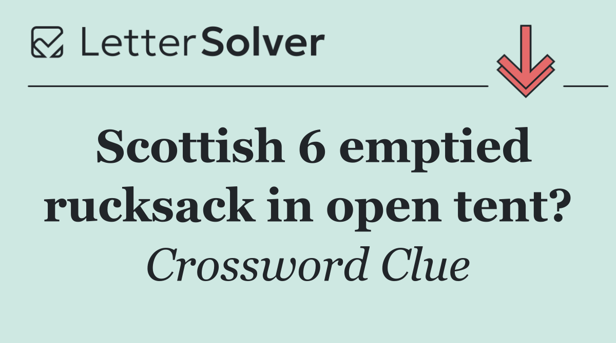 Scottish 6 emptied rucksack in open tent?