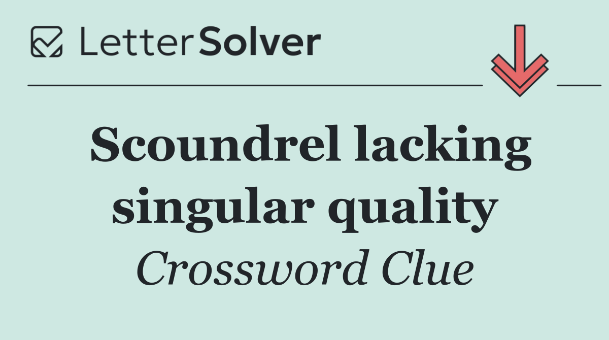 Scoundrel lacking singular quality