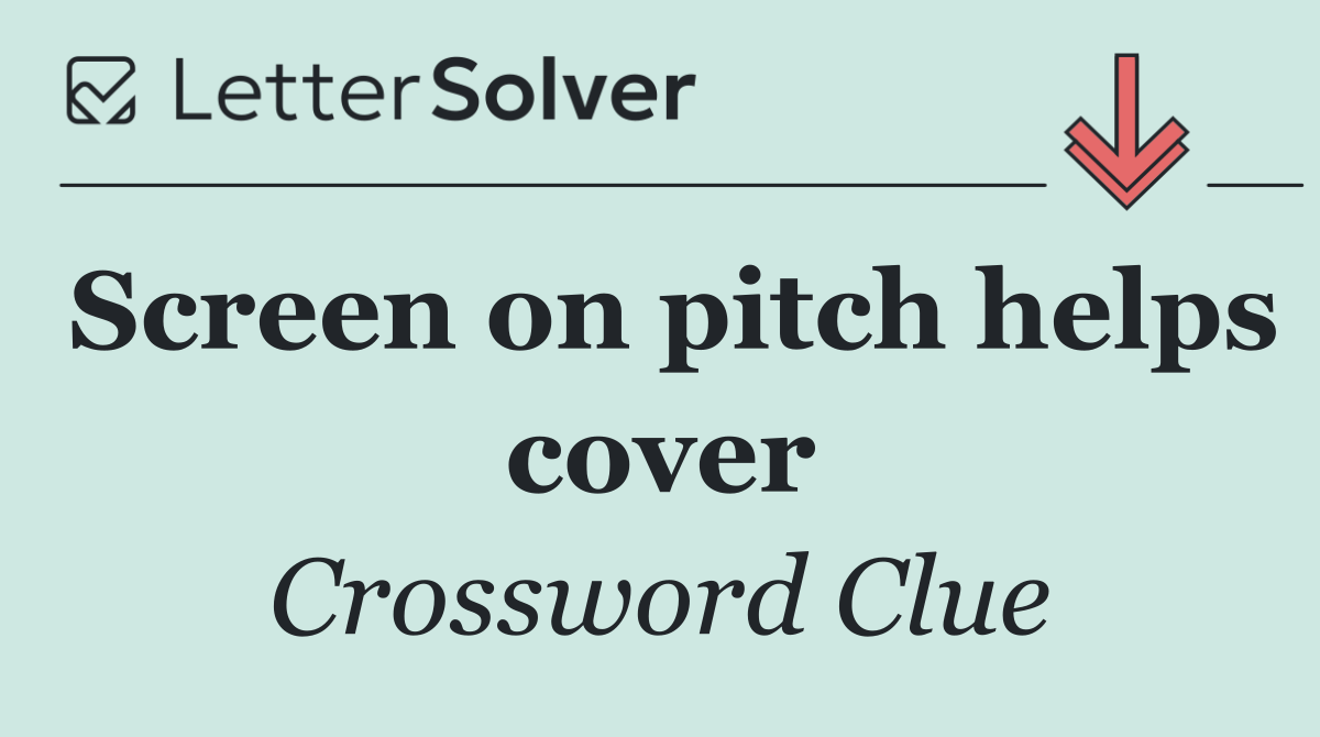 Screen on pitch helps cover