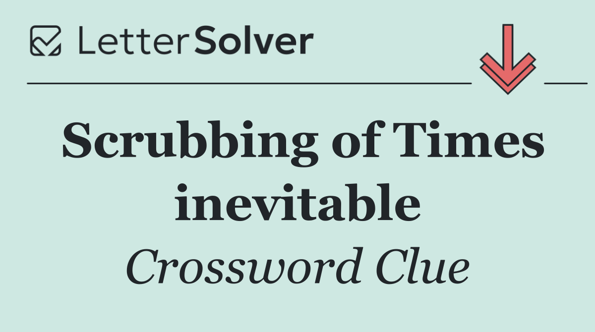 Scrubbing of Times inevitable