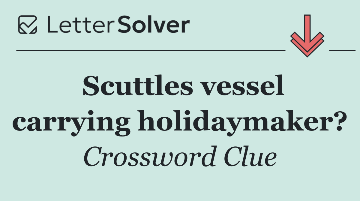 Scuttles vessel carrying holidaymaker?