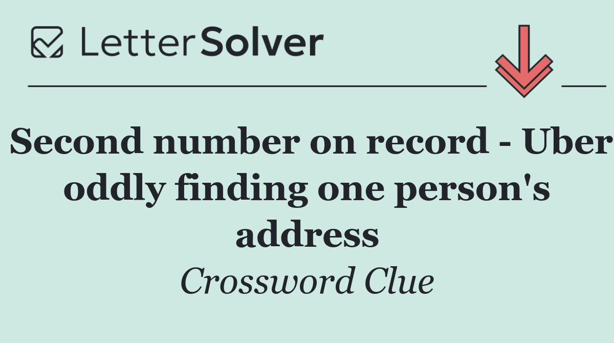 Second number on record   Uber oddly finding one person's address