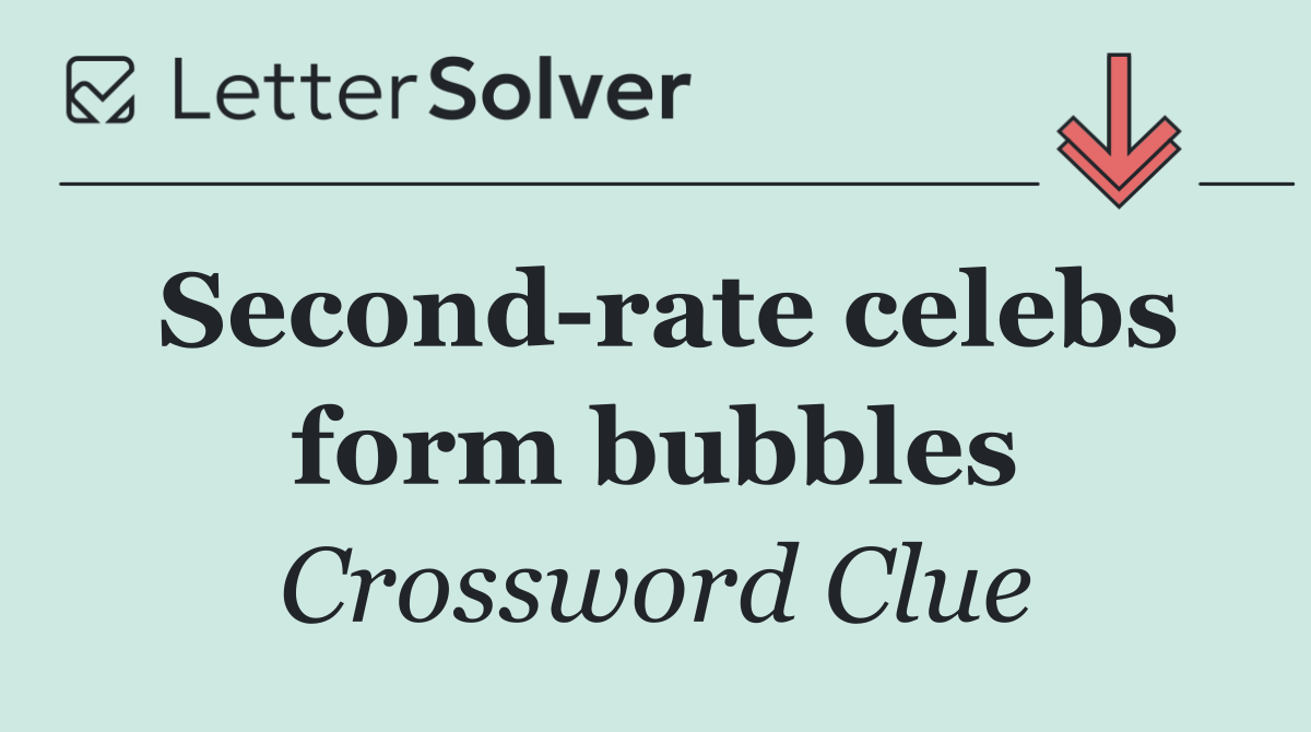 Second rate celebs form bubbles