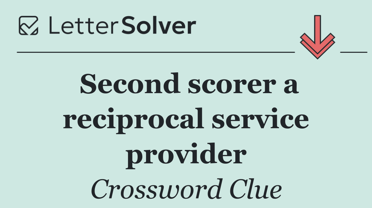 Second scorer a reciprocal service provider