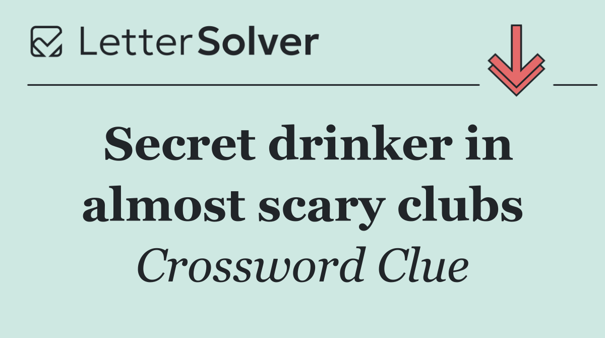 Secret drinker in almost scary clubs