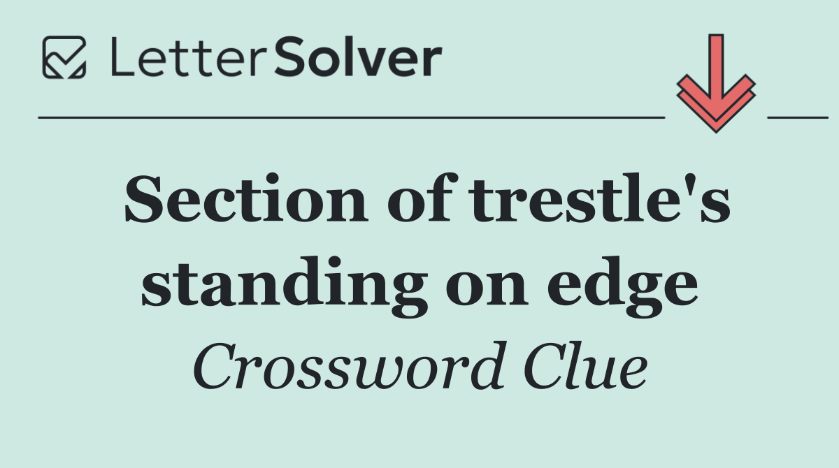 Section of trestle's standing on edge