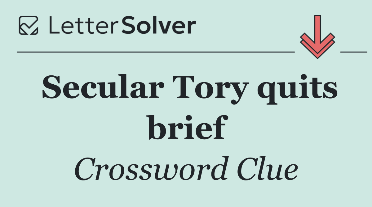 Secular Tory quits brief
