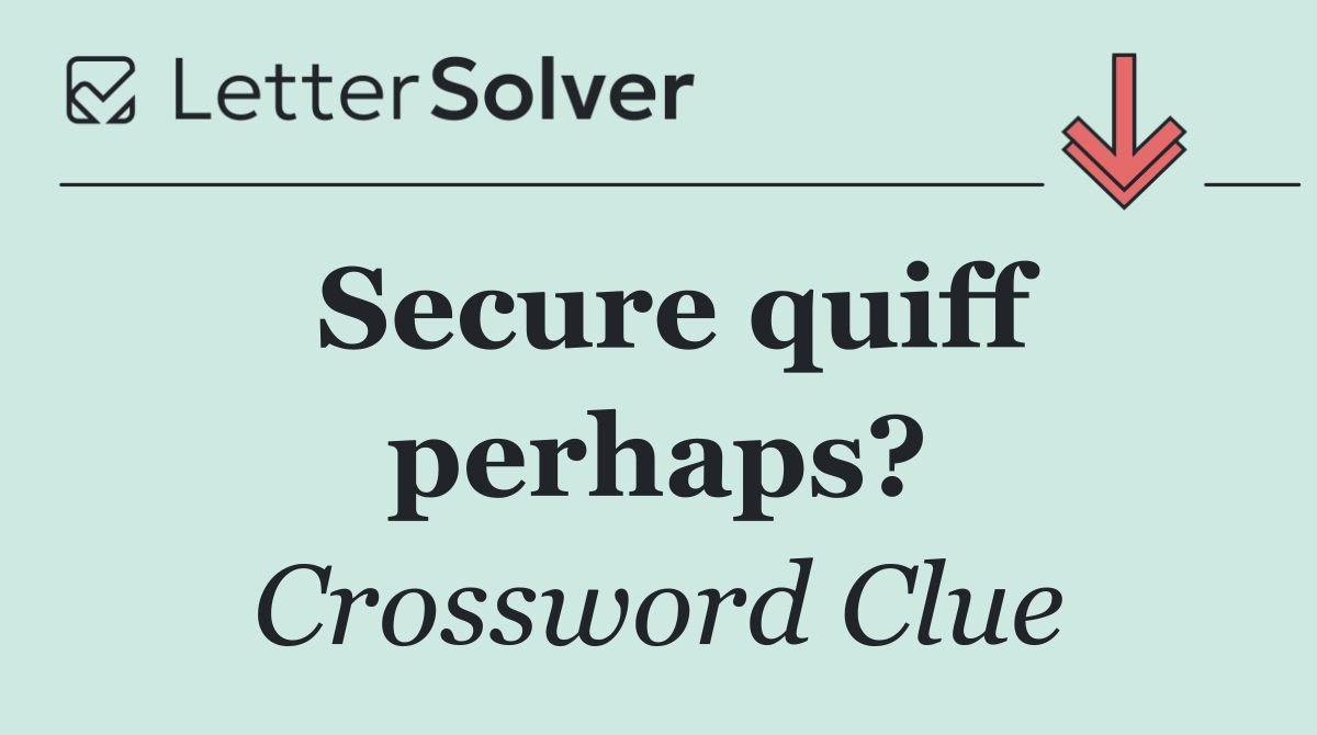 Secure quiff perhaps?