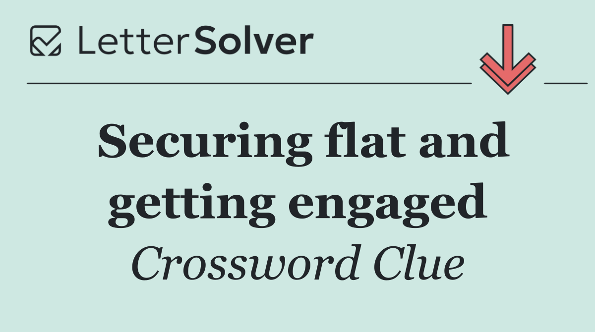 Securing flat and getting engaged