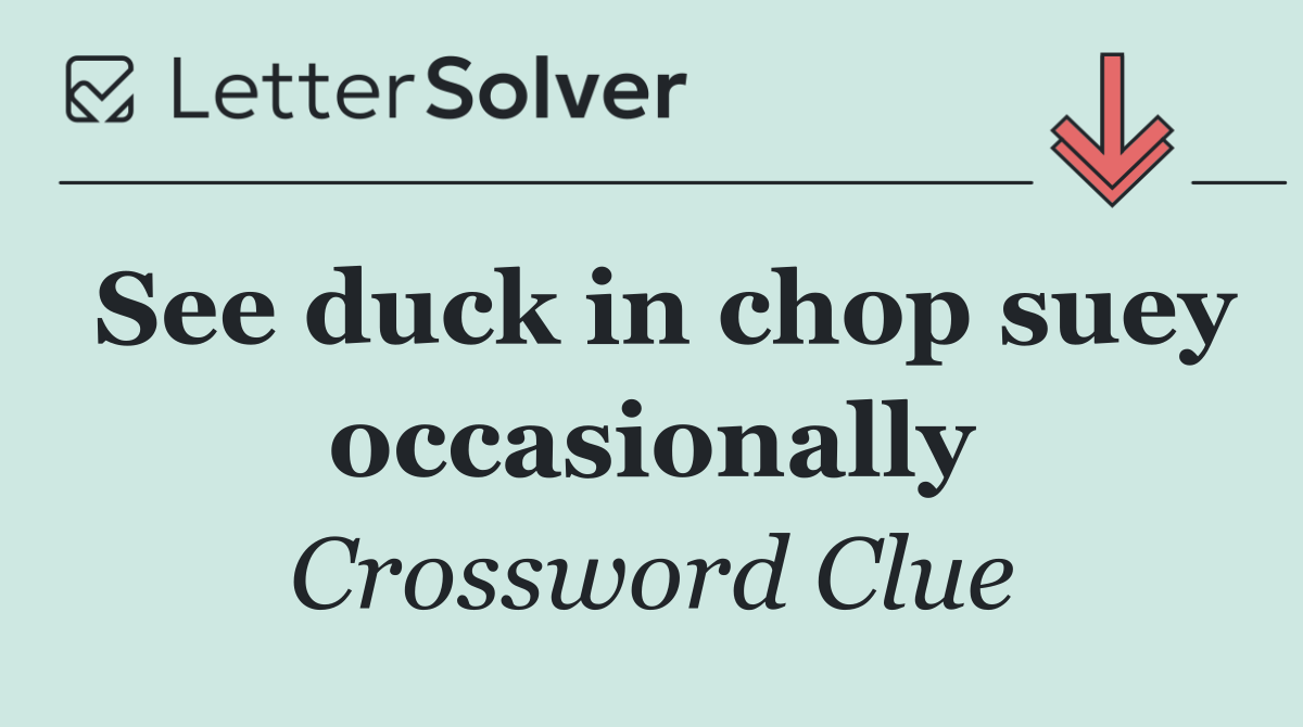 See duck in chop suey occasionally