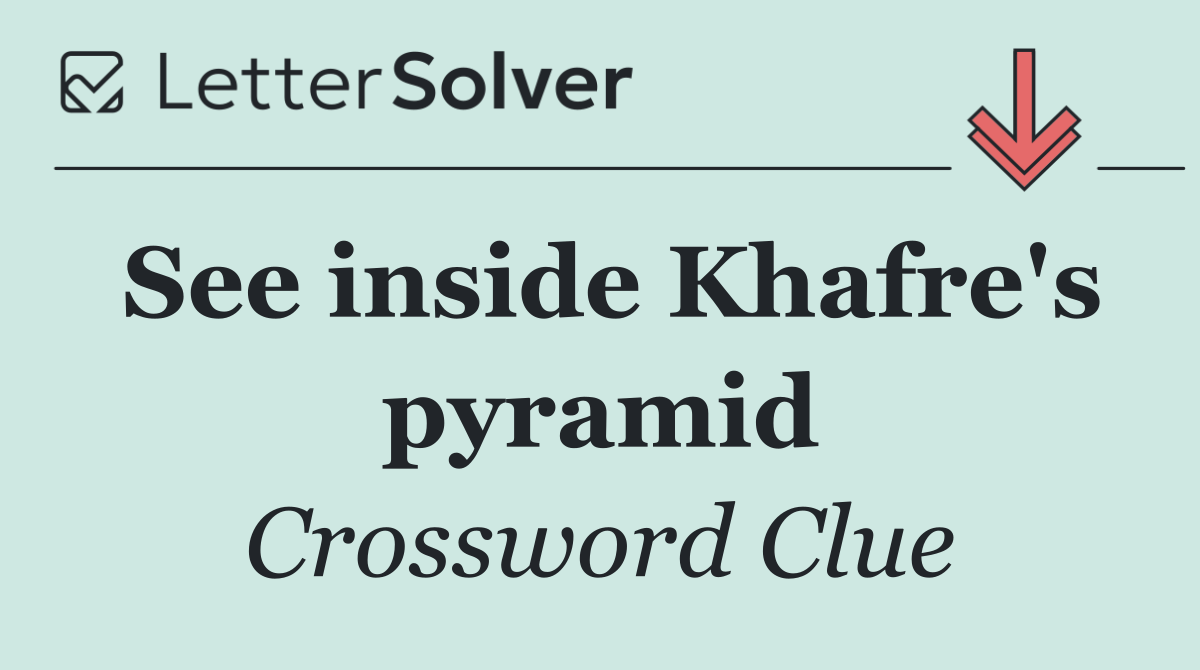 See inside Khafre's pyramid