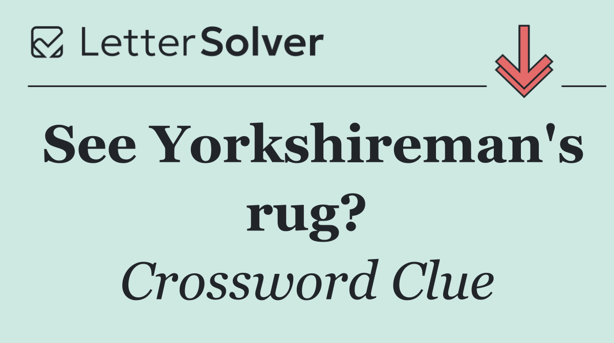 See Yorkshireman's rug?