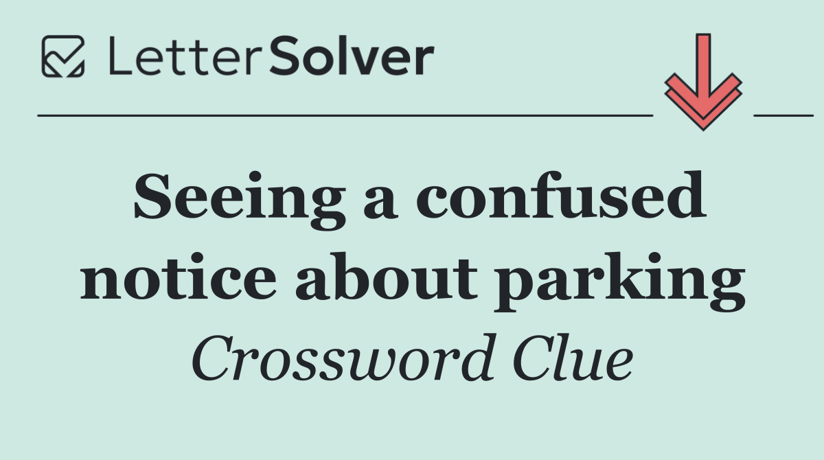 Seeing a confused notice about parking