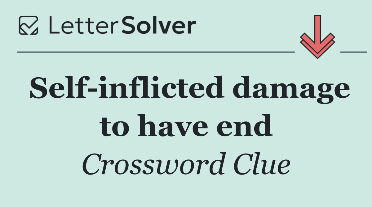Self inflicted damage to have end