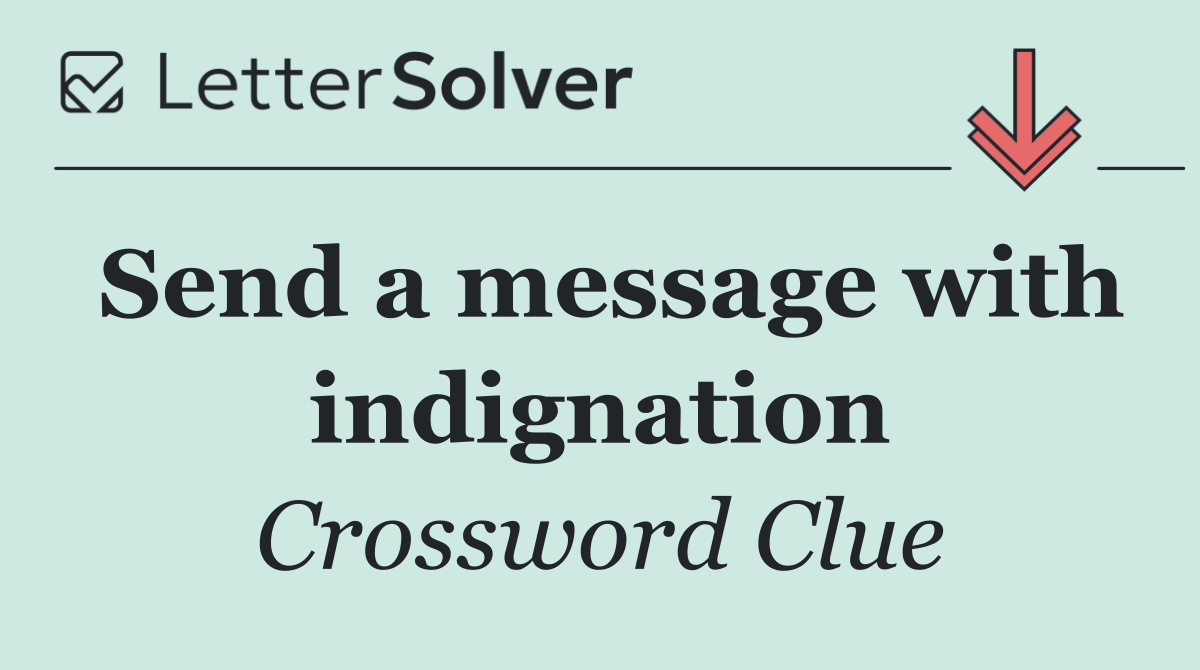 Send a message with indignation
